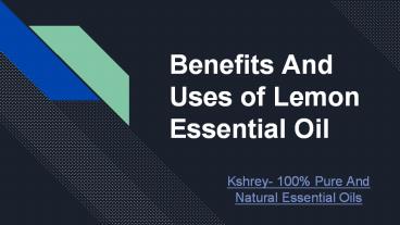 Uses & Benefits of Lemon Essential Oil