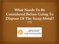 What Needs To Be Considered Before Going To Dispose Of The Scrap Metal? PowerPoint PPT Presentation