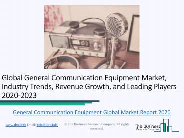 Global General Communication Equipment Market, Industry Trends, Revenue Growth, Key Players Till 2023