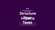 How Your Small Business Structure Impacts Your Taxes