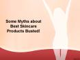 Some Myths about Best Skincare Products Busted! PowerPoint PPT Presentation