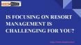 IS FOCUSING ON RESORT MANAGEMENT IS CHALLENGING FOR YOU? | STONEWOOD VENTURES PowerPoint PPT Presentation