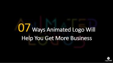 07 Ways Animated Logo Will Help You Get More Business