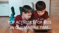Top Activities for Kids in Quarantine Time PowerPoint PPT Presentation