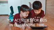 Top Activities for Kids in Quarantine Time PowerPoint PPT Presentation