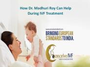 How Dr. Madhuri Roy Can Help during IVF Treatment