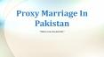 Get Know About Proxy Marriage Procedure in Pakistan By Advocate Nazia PowerPoint PPT Presentation