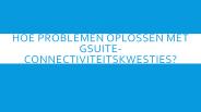 HOE PROBLEMEN OPLOSSEN MET GSUITE-CONNECTIVITEITSKWESTIES?
