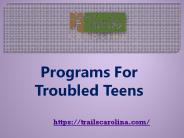 Programs For Troubled Teens - www.trailscarolina.com