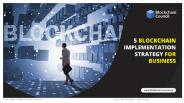 5 Blockchain Implementation strategy for Business