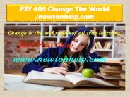 PSY 405 Change The World /newtonhelp.com