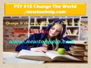 PSY 410 Change The World /newtonhelp.com