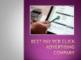 Improve Your Business With The Best Pay Per Click Advertising Company PowerPoint PPT Presentation