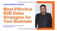 Most Effective B2B Sales Strategies for Your Business PowerPoint PPT Presentation