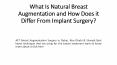 What Is Natural Breast Augmentation and How Does it Differ From Implant Surgery? PowerPoint PPT Presentation