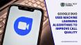 Google Duo Uses Machine Learning Algorithms To Improve Call Quality PowerPoint PPT Presentation