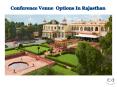 Conference Venue Options in Rajasthan | Corporate Offsite Event Rajasthan PowerPoint PPT Presentation