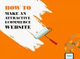 How to Make an Attractive Ecommerce Website? PowerPoint PPT Presentation