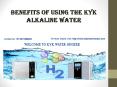 Benefits Of Using The KYK Alkaline Water
