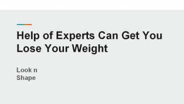 Help of Experts Can Get You Lose Your Weight