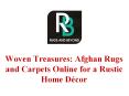 Afghan Rugs and Carpets Online for a Rustic Home Décor PowerPoint PPT Presentation