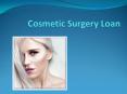 Is It Difficult To Get The Cosmetic Surgery Loan? Know With TLC PowerPoint PPT Presentation