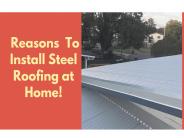 reasons To Install Steel Roofing At Home