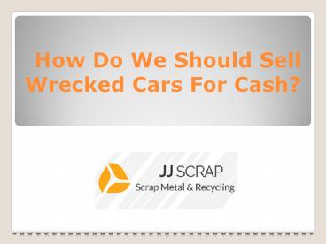 How Do We Should Sell Wrecked Cars For Cash