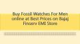 Buy Fossil Watches For Men online at Best Prices on Bajaj Finserv EMI Store