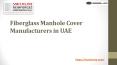 Fiberglass Manhole Cover Manufacturers in UAE PowerPoint PPT Presentation