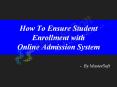 How to ensure student enrollment with online admission system PowerPoint PPT Presentation