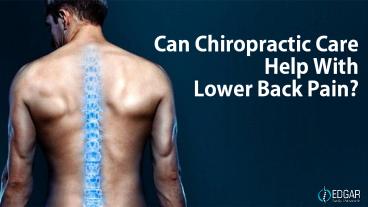 Can Chiropractic Care Help With Lower Back Pain?