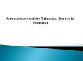 An expert securities litigation lawyer in Houston PowerPoint PPT Presentation
