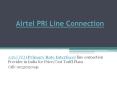 Airtel PRI (Primary Rate Interface) New line connection Provider in India | Call: 9035020041 PowerPoint PPT Presentation
