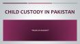 Get Know Simple Procedure For Child Custody in Pakistan PowerPoint PPT Presentation
