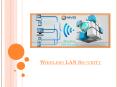 Wireless Essentials: Learn More About Wireless LAN Security PowerPoint PPT Presentation