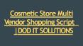 Cosmetic Store Multi Vendor Shopping Script | DOD IT SOLUTIONS PowerPoint PPT Presentation