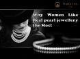 Why Women Like Real pearl jewellery the Most PowerPoint PPT Presentation