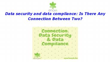 Data security and data compliance: Is There Any Connection Between Two?