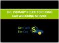 The Primary Needs For Using Car Wrecking Service PowerPoint PPT Presentation