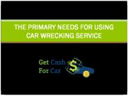The Primary Needs For Using Car Wrecking Service