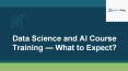 Data Science and AI Course Training - What to Expect? PowerPoint PPT Presentation