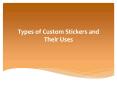 Types of Custom Stickers and Their Uses PowerPoint PPT Presentation
