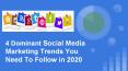 4 Dominant Social Media Marketing Trends You Need To Follow in 2020 PowerPoint PPT Presentation