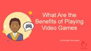 What Are the Benefits of Playing Video Games