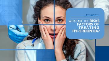 What are the Risk Factors of Treating Hyperdontia