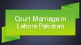 Easy Way For Court Marriage in Lahore Pakistan -Advocate Nazia PowerPoint PPT Presentation