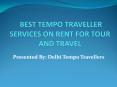 Tempo Traveller Rent In Delhi || Tempo Traveller On Rent Delhi PowerPoint PPT Presentation