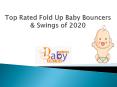 Top Rated Fold Up Baby Bouncers & Swings of 2020 PowerPoint PPT Presentation
