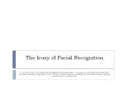 The Irony of Facial Recognition